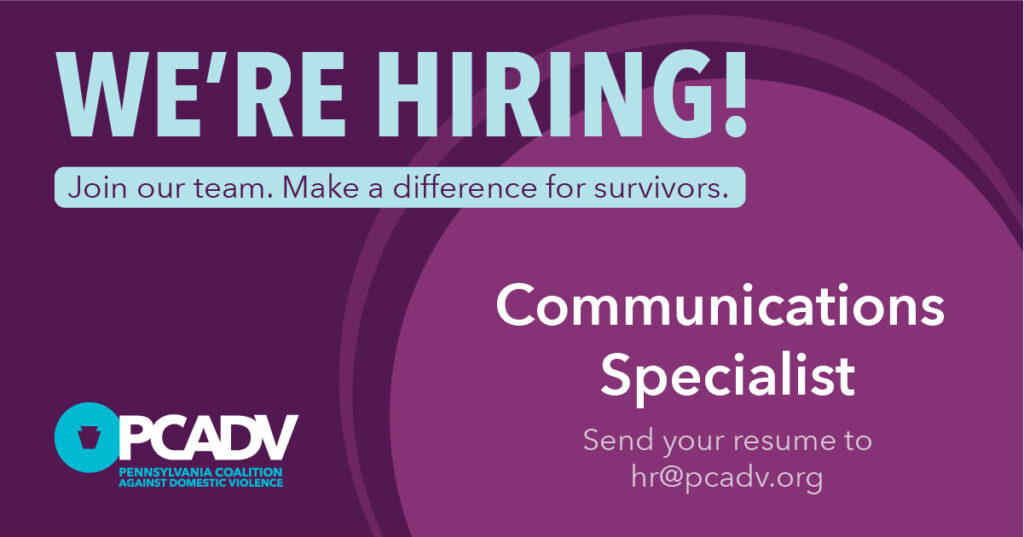 We're hiring! Join our team. Make a difference for survivors. Communications Specialist. Send your resume to hr@pcadv.org